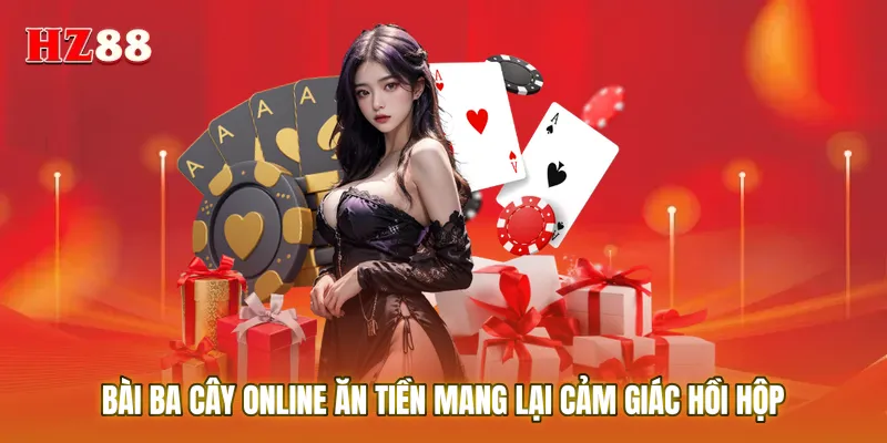 Bài ba cây online ăn tiền mang lại cảm giác hồi hộp